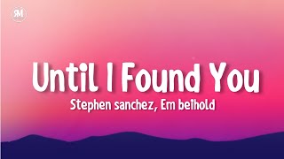 Stephen sanchez, Em beihold - Until I Found You (lyrics)