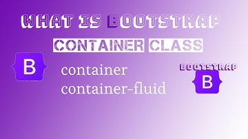 What is bootstrap | Bootstrap Container Class | bootstrap Container-fluid class