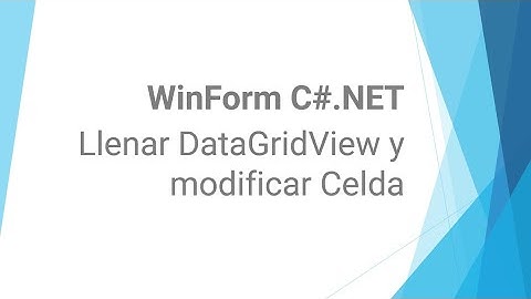 WinForm C# NET  4) Llenar DataGridView y modificar Celda