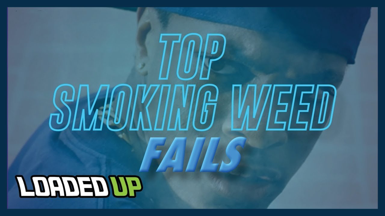 Top Smoking Weed Fails