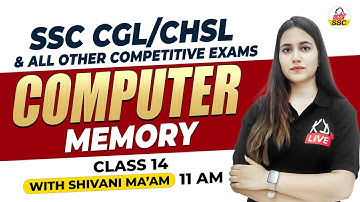 Computer Class 12 | MEMORY For SSC CGL/CHSL & All Other Competitive Exams By Shivani Ma