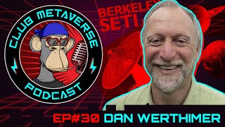 Dan Werthimer | Club Metaverse Pod #30