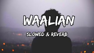 Waalian - {Slowed & Reverb} - Harnoor Songs