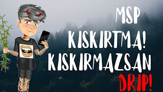 Kişkirmazsan Sana Drip Atiyorum - Msp Kişkirtma Vi̇deosu