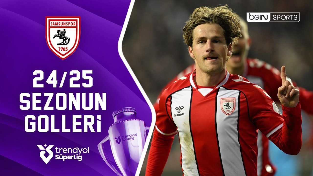 Samsunspor'un 2024/25 Sezonu Tüm Golleri | Trendyol Süper Lig