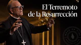 El Terremoto de la Resurrección — Sermón del Domingo del obispo Robert Barron