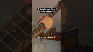 O detalhe que faz o bend arrepiar 🔥🎸