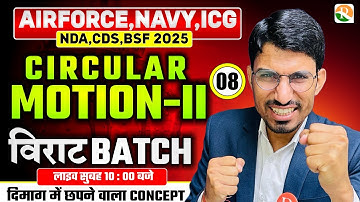 VIRAT Batch / Circular Motion # 02 / Physics for Airforce, Navy, ICG, NDA, CDS, BSF / Physics