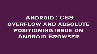Android : CSS overflow and absolute positioning issue on Android Browser