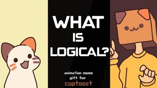 What is Logical? | Animation Meme gift for @crumb.crumblet.S.crumbington [❗FLASH/EYESTRAIN WARNING❗]