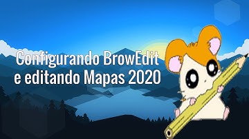 Configurando BrowEdit e editando Mapas 2020