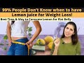 Best Way and Time to Consume Lemon For Weight Loss | 99% People Don’t Know This | Get Flat Belly