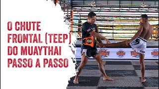 O chute frontal (Teep) do Muay Thai passo a passo.