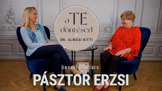 Dr. Almási Kitti: A TE döntésed - Pásztor Erzsivel