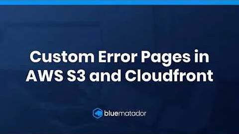 Custom Error Pages in AWS S3 and Cloudfront