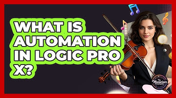 What Is Automation In Logic Pro X? - The Musician Encyclopedia