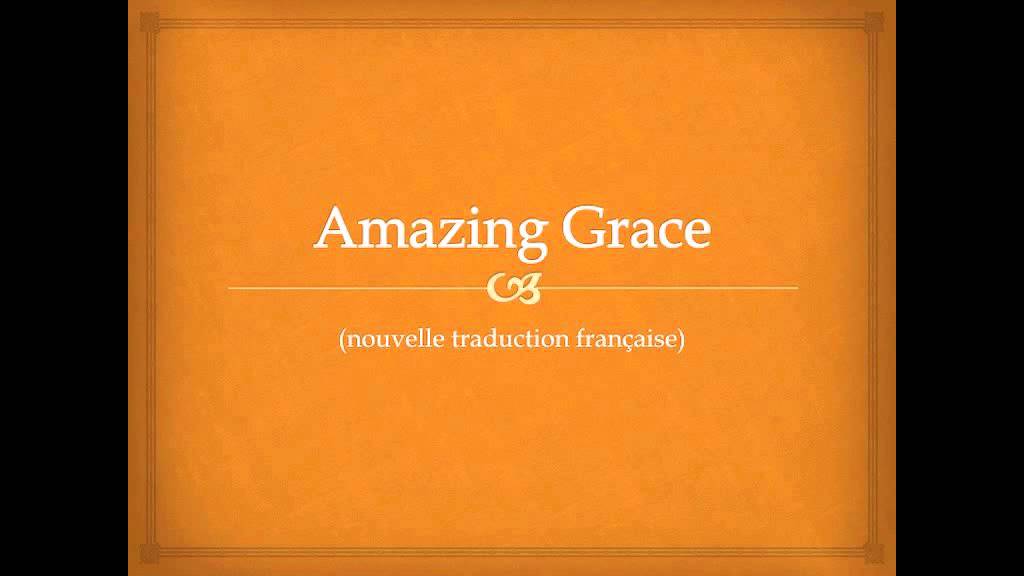 Amazing Grace nouvelle traduction - YouTube