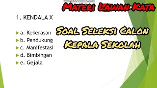 MATERI LAWAN KATA || Latihan Soal Seleksi Calon Kepala Sekolah