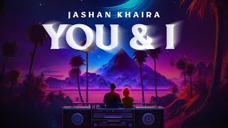 You & I ( Jashan Khaira) ll Suno