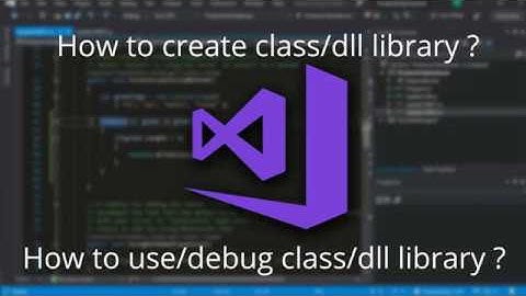 C# How to create class/dll library and use/debug in Visual Studio?