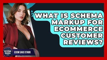 What Is Schema Markup For eCommerce Customer Reviews? - Ecom SaaS Stack