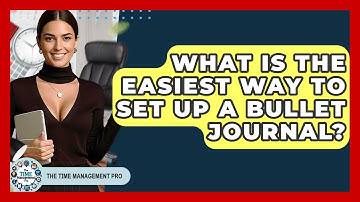 What Is The Easiest Way To Set Up A Bullet Journal? - The Time Management Pro