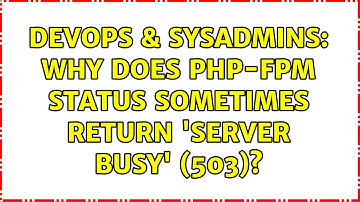 DevOps & SysAdmins: Why does php-fpm status sometimes return 