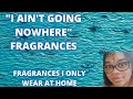 FRAGRANCES I ONLY WEAR AT HOME|MY PERFUME COLLECTION 2021