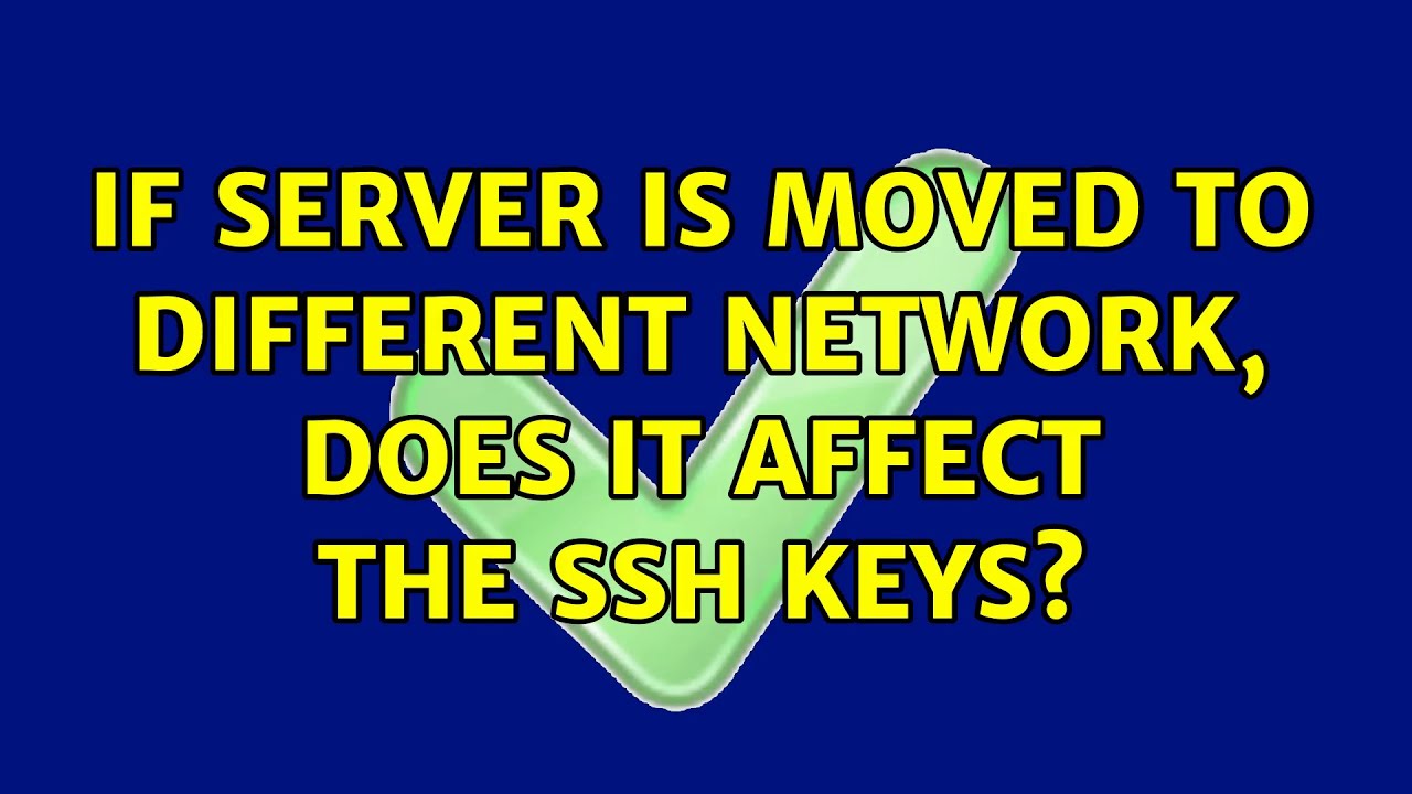 If server is moved to different network, does it affect the SSH keys