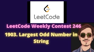 Leetcode  Weekly Contest 246  | 1903. Largest Odd Number in String(Easy) explanation in English
