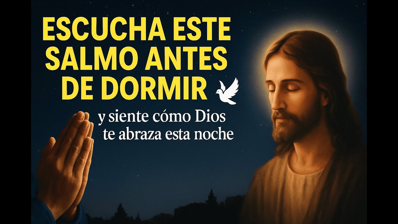 Escucha este Salmo antes de dormir y siente cómo Dios te abraza esta ...