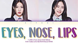 [I-LAND 2] 'EYES, NOSE, LIPS' by Yoon Jiyoon & Kim Minsol (Orig: TAEYANG) Color Coded Lyrics