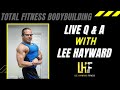 June 10th - LIVE Q &amp; A with Lee Hayward - Your Muscle Building Coach