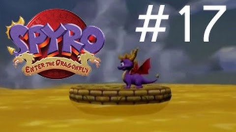 Adiraiju Plays Spyro: Enter the Dragonfly (Part 17)