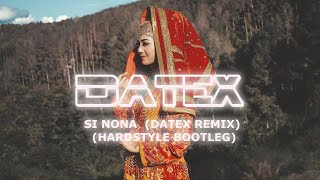 SI NONA  (DATEX REMIX) (HARDSTYLE BOOTLEG)