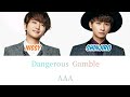 AAA (Takahiro Nishijima &amp; Shinjiro Atae) - Dangerous Gamble (Color Coded Lyrics Kan/Rom/Eng)