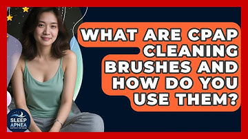 What Are CPAP Cleaning Brushes And How Do You Use Them? - Sleep Apnea Support Network
