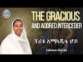 The gracious and adored interceder  english orthodox tewahedo hymn