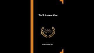 The Untroubled Mind - FULL Audiobook by Herbert J. Hall