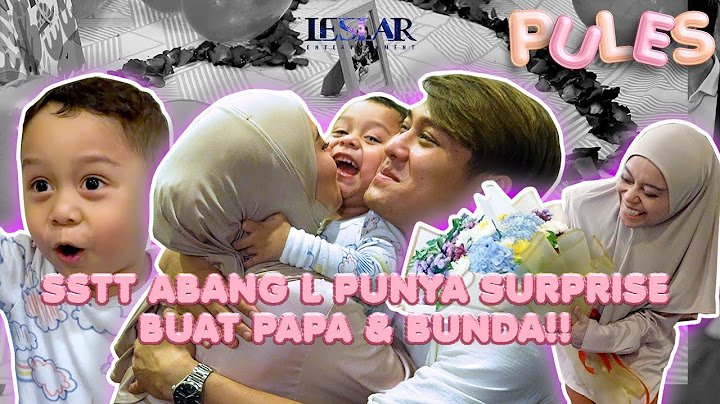 PULES : SURPRISE NYA SUKSES! ABANG L KASIH SURPRISE APA KE PAPA RIZKY BILLAR & BUNDA LESTI KEJORA?