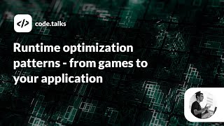 code.talks 2019 - Runtime optimization patterns - from games to your application
