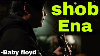 Video thumbnail of "Shob enna lyrics |@babyfloyd| | #yeshilhendupfilms | | #bhutanesemusic |"