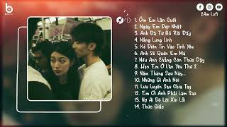 Nhạc Chill TikTok - Ôm Em Lần Cuối Lofi, Ngày Em Đẹp Nhất | Những Bản Lofi Chill Tâm Trạng Nhẹ Nhàng