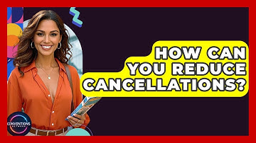 How Can You Reduce Cancellations? - Conventions Network