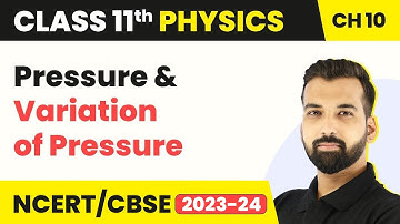Class 11 Physics Chapter 10 | Pressure & Variation of Pressure - Mechanical Properties of Fluids