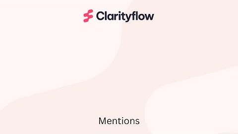 Mention users in Clarityflow conversations