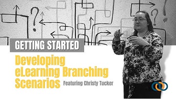 Getting Started Developing eLearning Branching Scenarios
