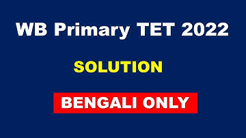 WB Primary TET 2022 Solution - Bengali Only - প্রাইমারি টেট সমাধান