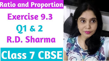 Q1&2 - Exercise 9.3 l| Ratio and Proportion |l Class 7 Maths ll R D Sharma ll CBSE ll NCERT