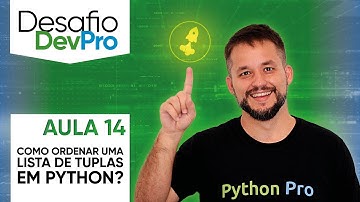 Desafio DevPro – Como ordenar uma lista de tuplas em Python? – Aula 14